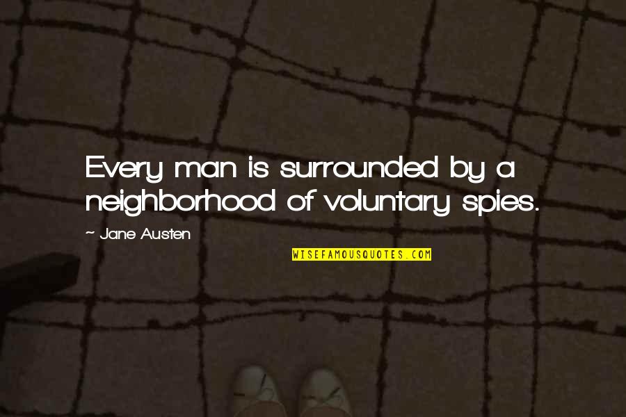Dorotheo Dennis Quotes By Jane Austen: Every man is surrounded by a neighborhood of