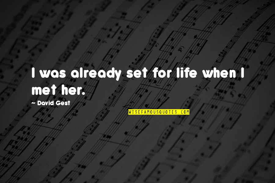 Dorotheus Of Sidon Quotes By David Gest: I was already set for life when I