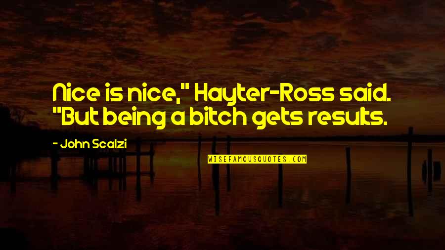 Dorothie Okleson Quotes By John Scalzi: Nice is nice," Hayter-Ross said. "But being a