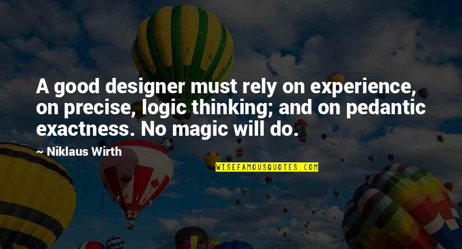 Dorothy And Sophia Quotes By Niklaus Wirth: A good designer must rely on experience, on