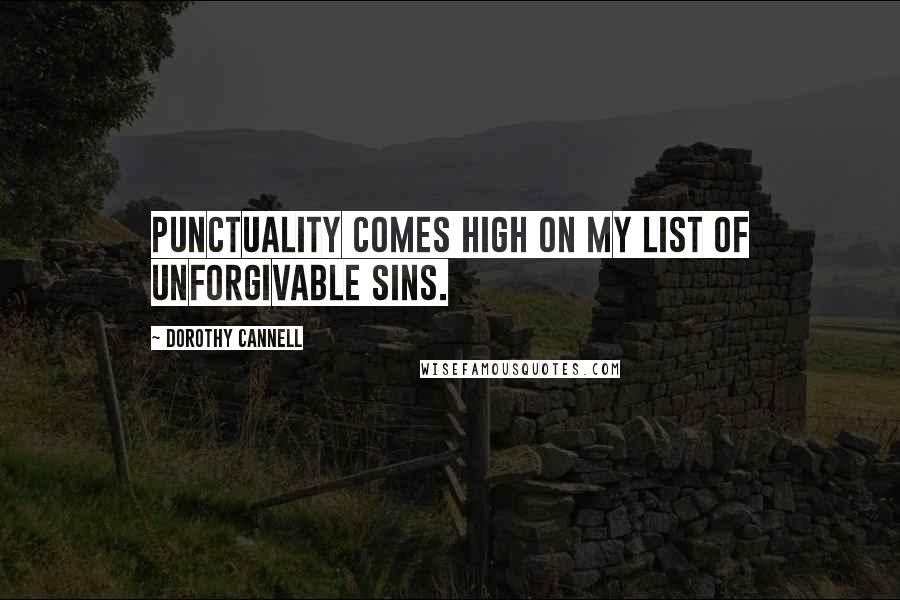 Dorothy Cannell quotes: Punctuality comes high on my list of unforgivable sins.