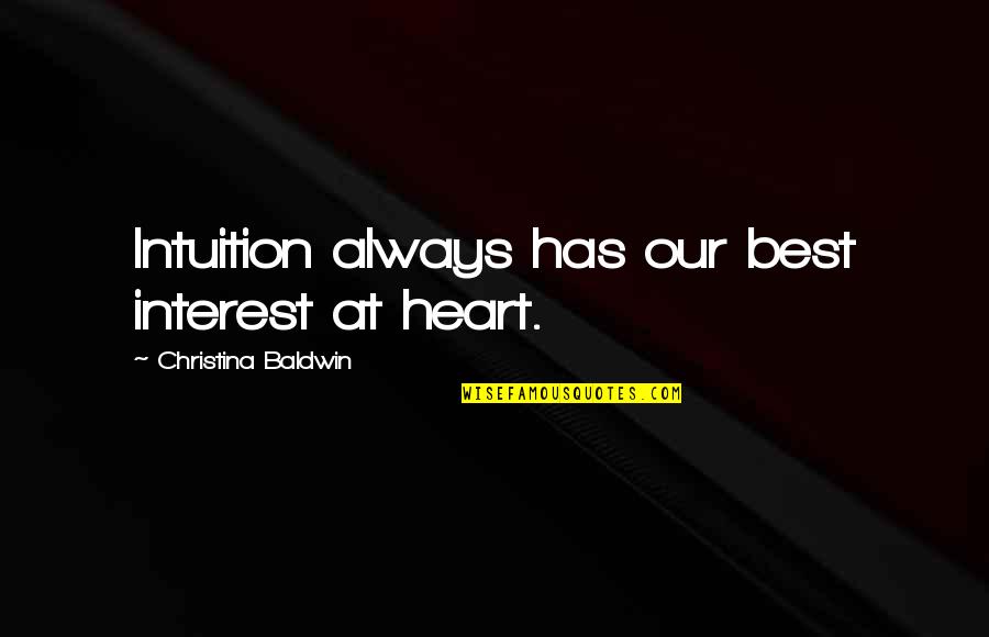 Dorothy Dandridge Quotes Quotes By Christina Baldwin: Intuition always has our best interest at heart.