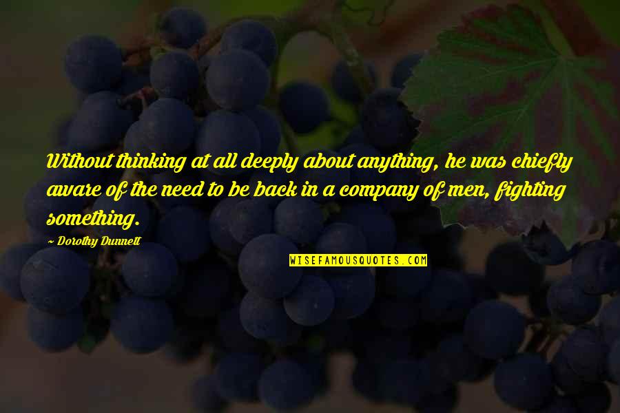 Dorothy Dunnett Quotes By Dorothy Dunnett: Without thinking at all deeply about anything, he