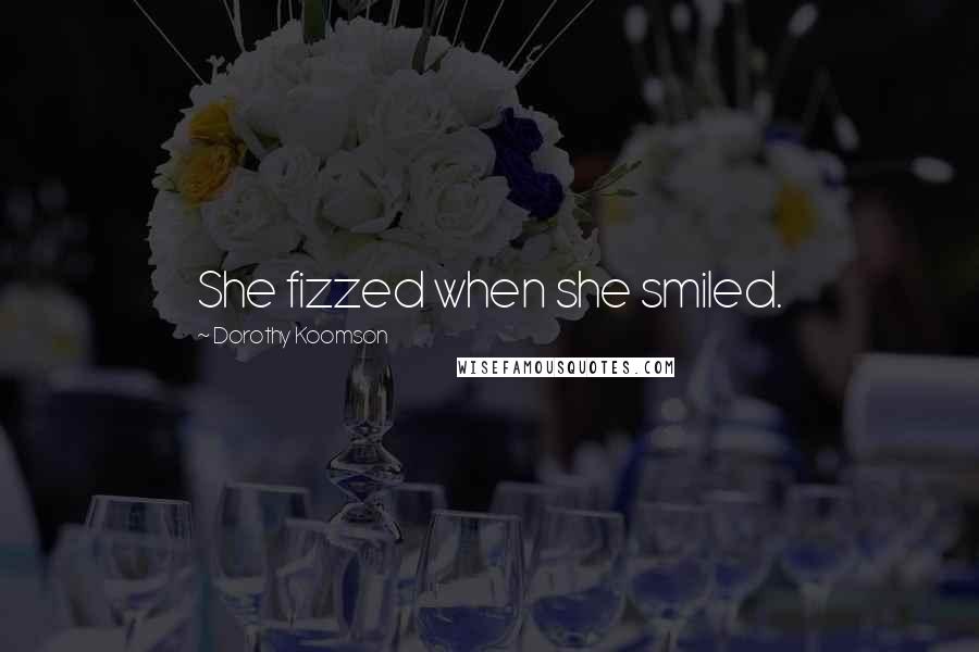 Dorothy Koomson quotes: She fizzed when she smiled.