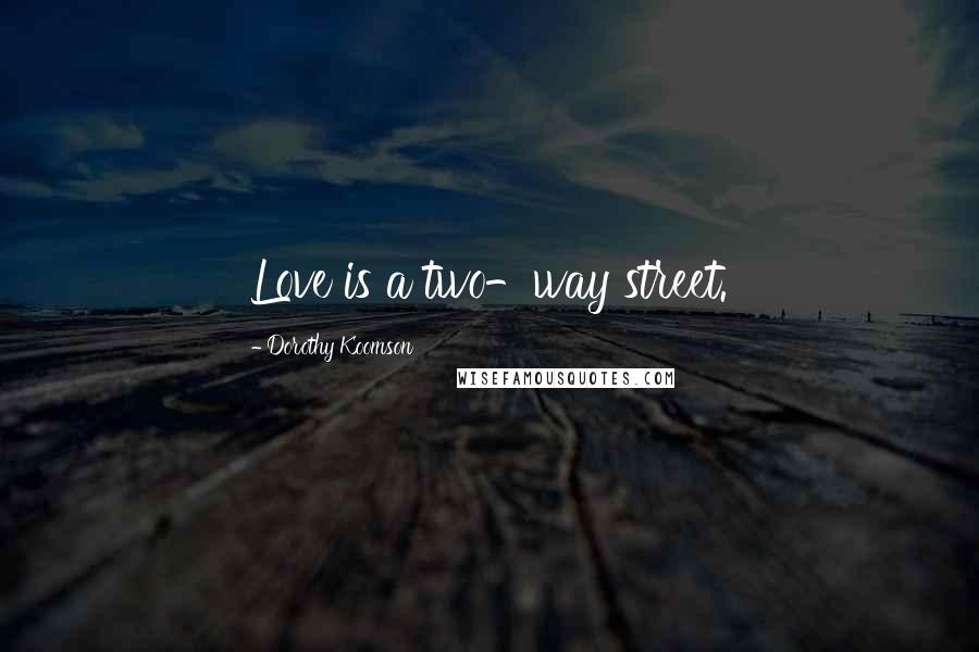 Dorothy Koomson quotes: Love is a two-way street.