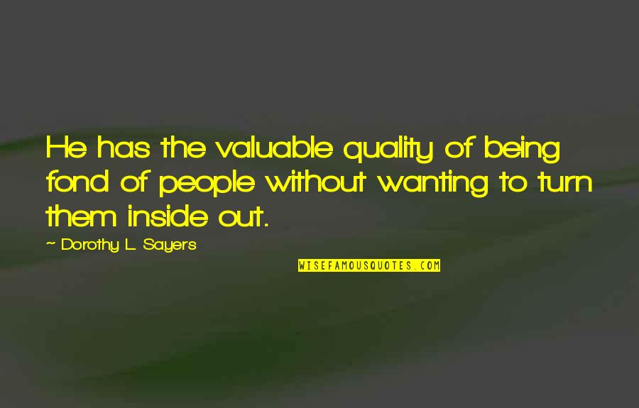 Dorothy L Sayers Quotes By Dorothy L. Sayers: He has the valuable quality of being fond