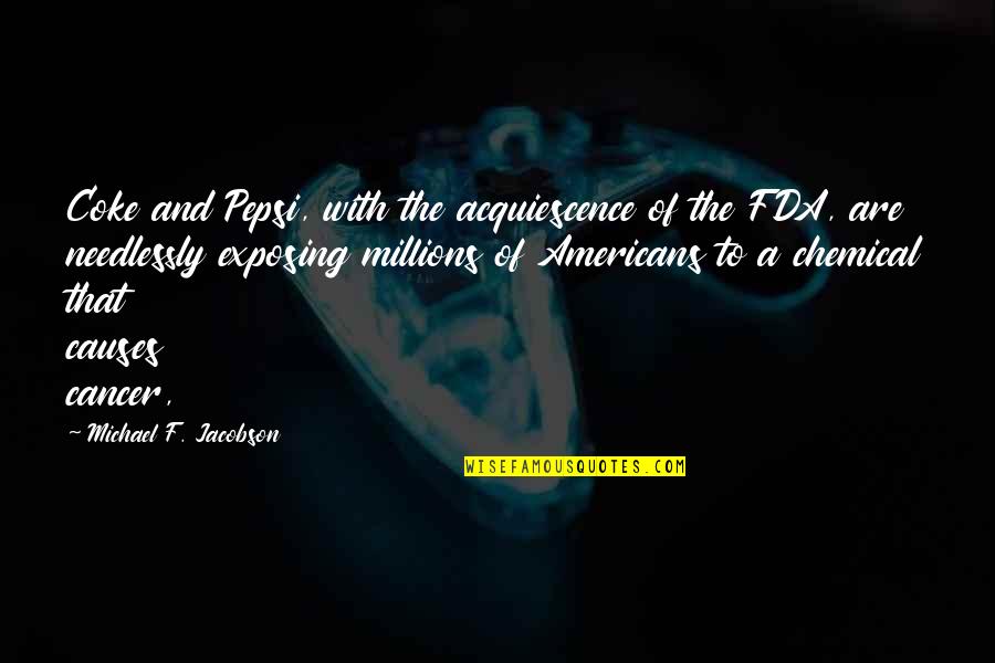 Dorothy Leigh Sayers Quotes By Michael F. Jacobson: Coke and Pepsi, with the acquiescence of the Dorothy Leigh Sayers Quotes By Michael F. Jacobson: Coke and Pepsi, with the acquiescence of the