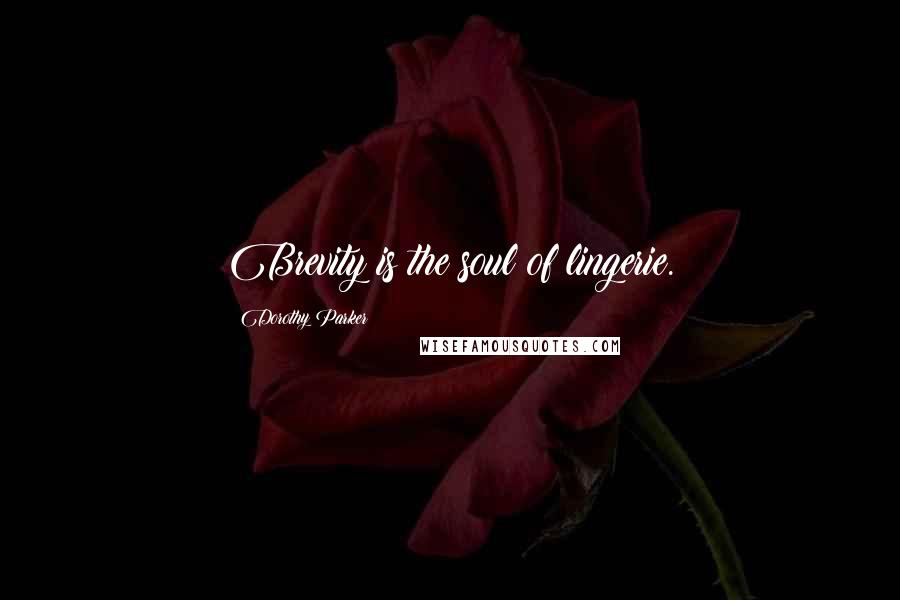 Dorothy Parker quotes: Brevity is the soul of lingerie.