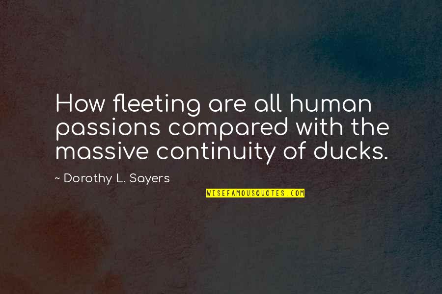 Dorothy Sayers Quotes By Dorothy L. Sayers: How fleeting are all human passions compared with