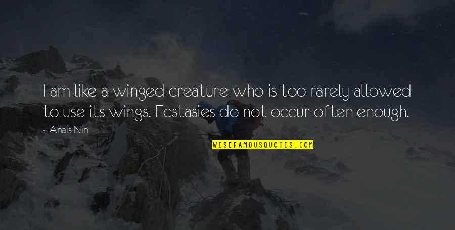Dorothy Vaughan Quotes By Anais Nin: I am like a winged creature who is