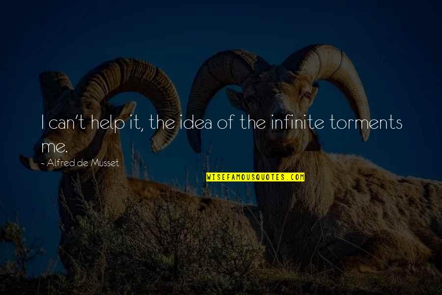 Dorothy Wizard Quotes By Alfred De Musset: I can't help it, the idea of the Dorothy Wizard Quotes By Alfred De Musset: I can't help it, the idea of the