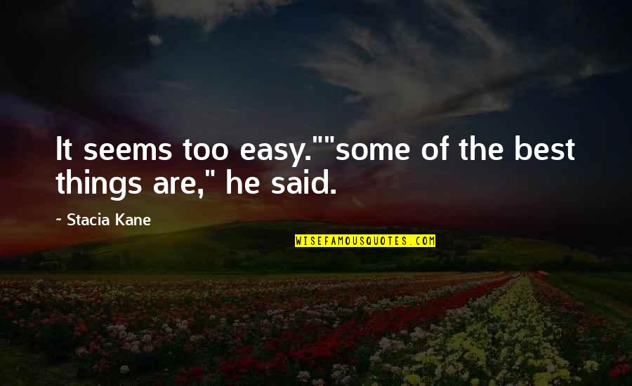 Dorothy Wizard Quotes By Stacia Kane: It seems too easy.""some of the best things
