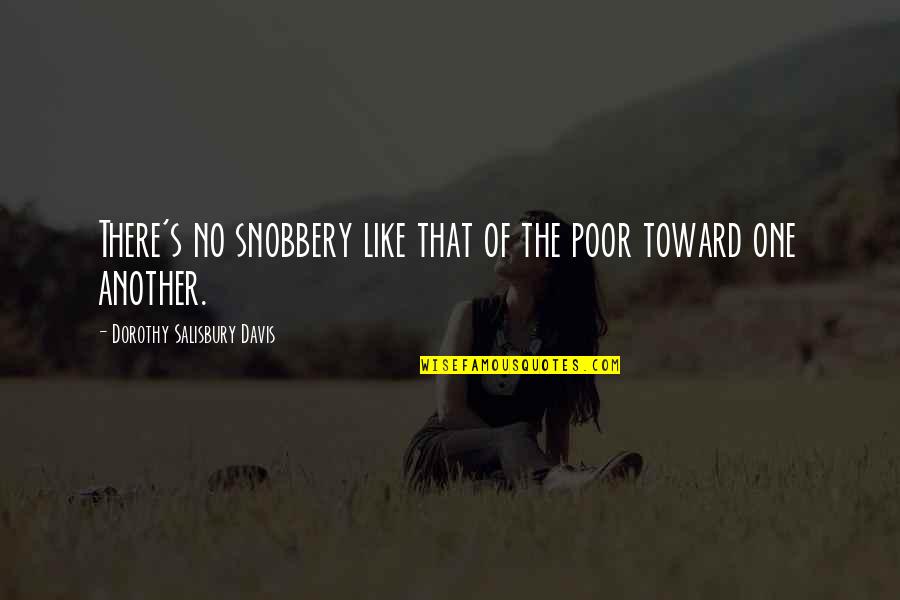 Dorothy's Quotes By Dorothy Salisbury Davis: There's no snobbery like that of the poor