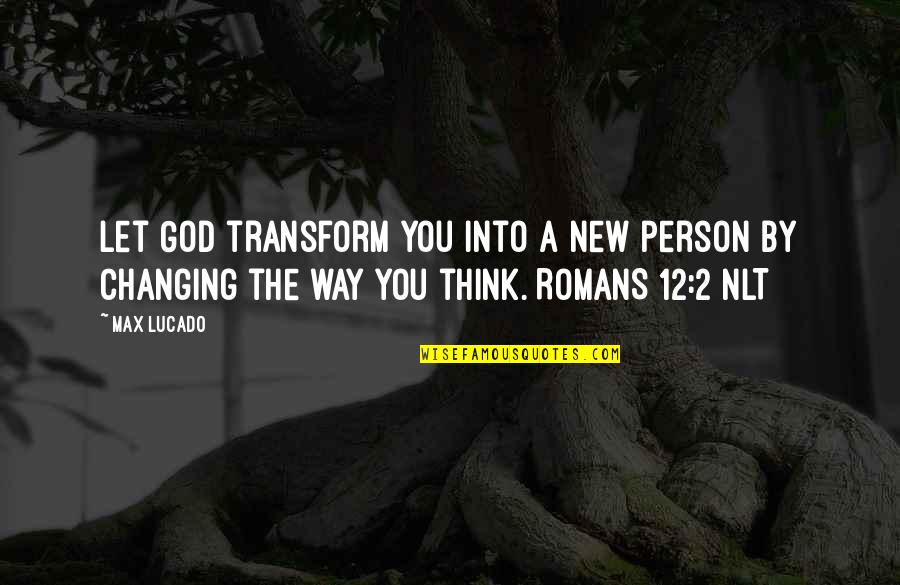 Dorotka Daniel Quotes By Max Lucado: Let God transform you into a new person