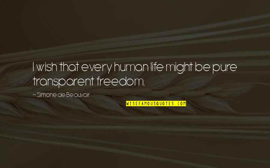 Dorphen Quotes By Simone De Beauvoir: I wish that every human life might be Dorphen Quotes By Simone De Beauvoir: I wish that every human life might be