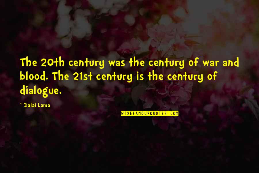 Dorre Love Quotes By Dalai Lama: The 20th century was the century of war