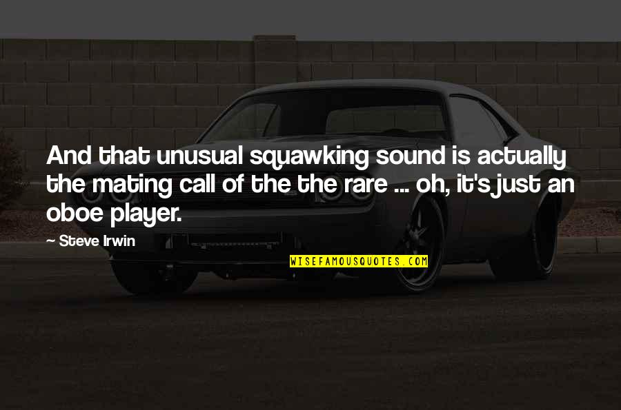 Dorrians Nyc Quotes By Steve Irwin: And that unusual squawking sound is actually the Dorrians Nyc Quotes By Steve Irwin: And that unusual squawking sound is actually the