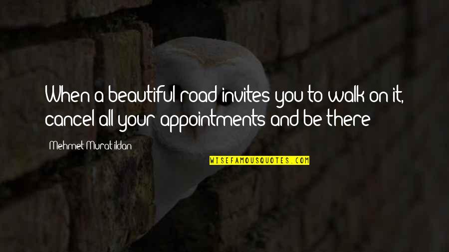 Dorrians Red Hand Quotes By Mehmet Murat Ildan: When a beautiful road invites you to walk