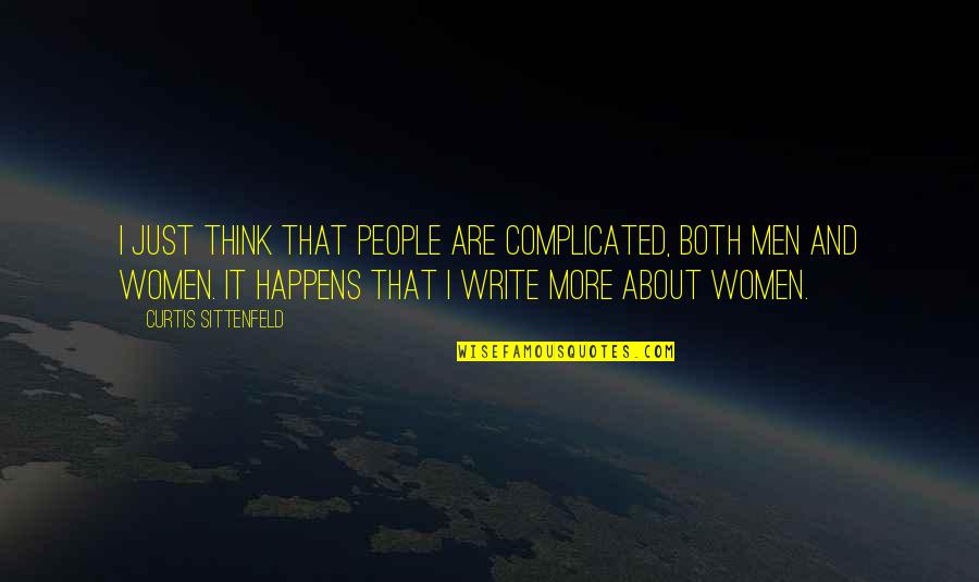 Dorrith Leipziger Quotes By Curtis Sittenfeld: I just think that people are complicated, both Dorrith Leipziger Quotes By Curtis Sittenfeld: I just think that people are complicated, both