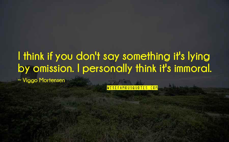 Dorsainvil Arrested Quotes By Viggo Mortensen: I think if you don't say something it's