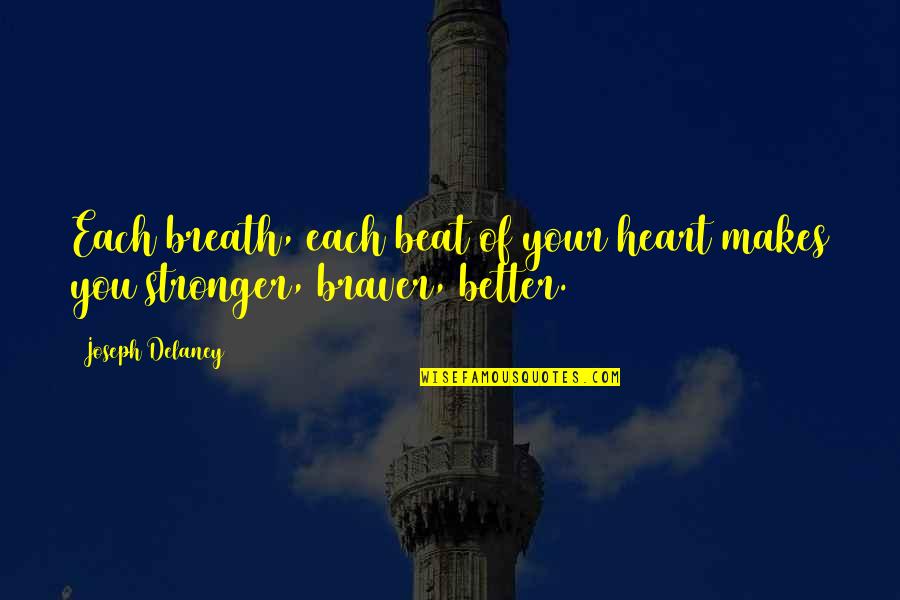 Dorschel Automotive Group Quotes By Joseph Delaney: Each breath, each beat of your heart makes