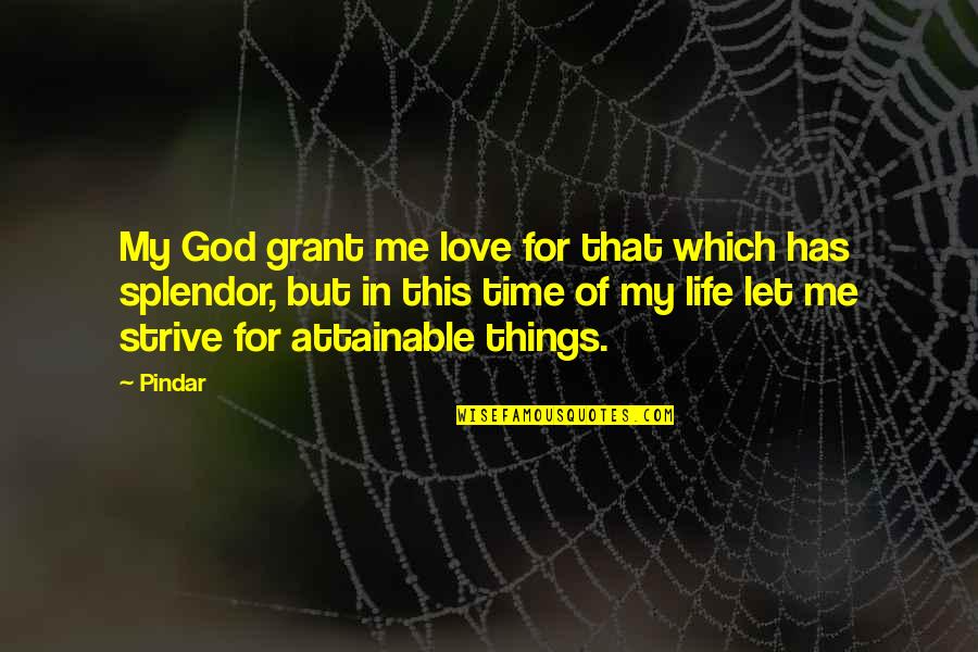 Dorsetshire Port Quotes By Pindar: My God grant me love for that which Dorsetshire Port Quotes By Pindar: My God grant me love for that which
