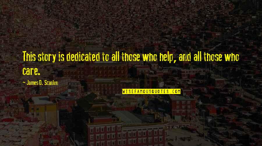Dorski Tempelj Quotes By James D. Scanlon: This story is dedicated to all those who Dorski Tempelj Quotes By James D. Scanlon: This story is dedicated to all those who