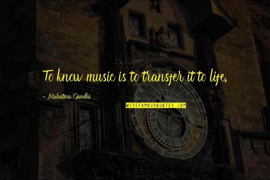 Dortches Quotes By Mahatma Gandhi: To know music is to transfer it to Dortches Quotes By Mahatma Gandhi: To know music is to transfer it to