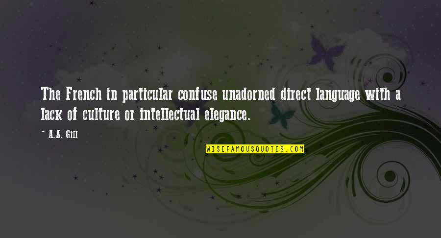 Dorte Mandrup Quotes By A.A. Gill: The French in particular confuse unadorned direct language Dorte Mandrup Quotes By A.A. Gill: The French in particular confuse unadorned direct language