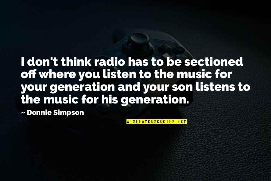 Dorul De Vasile Quotes By Donnie Simpson: I don't think radio has to be sectioned Dorul De Vasile Quotes By Donnie Simpson: I don't think radio has to be sectioned