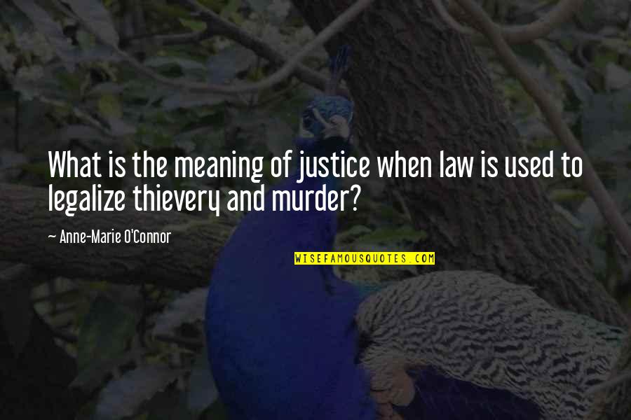 Dorunpa Quotes By Anne-Marie O'Connor: What is the meaning of justice when law