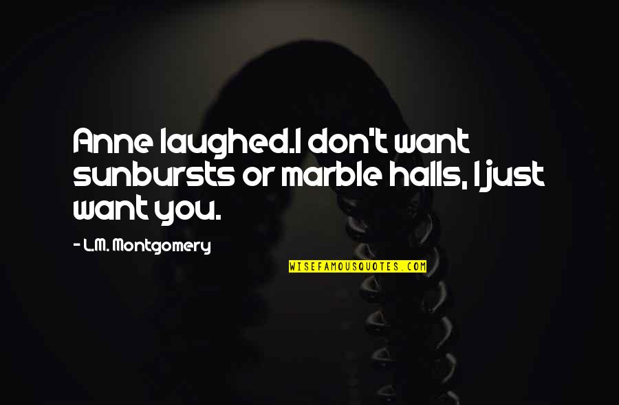 Doru's Quotes By L.M. Montgomery: Anne laughed.I don't want sunbursts or marble halls,