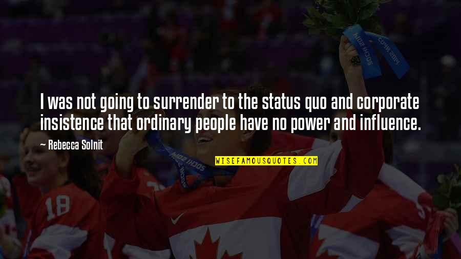 Doru's Quotes By Rebecca Solnit: I was not going to surrender to the
