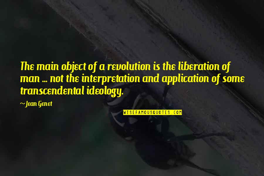Dorwood Optimist Quotes By Jean Genet: The main object of a revolution is the