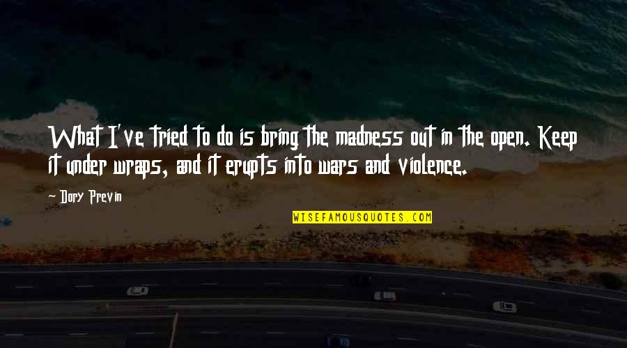 Dory Quotes By Dory Previn: What I've tried to do is bring the