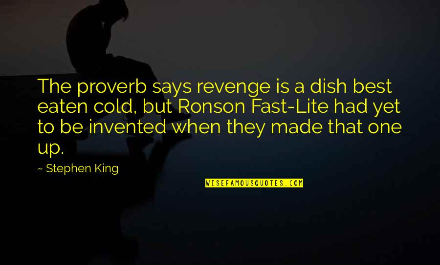 Dorys Araniva Quotes By Stephen King: The proverb says revenge is a dish best