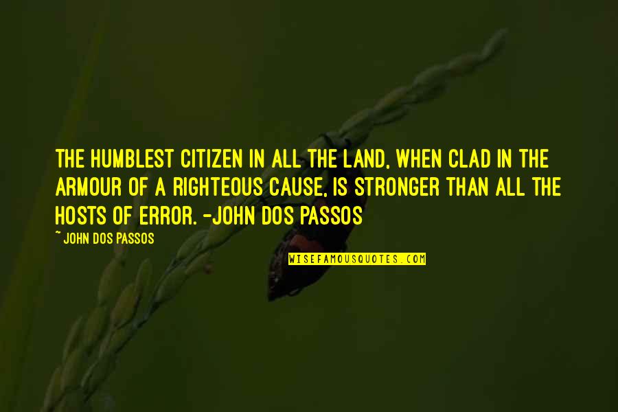 Dos X Quotes By John Dos Passos: The humblest citizen in all the land, when