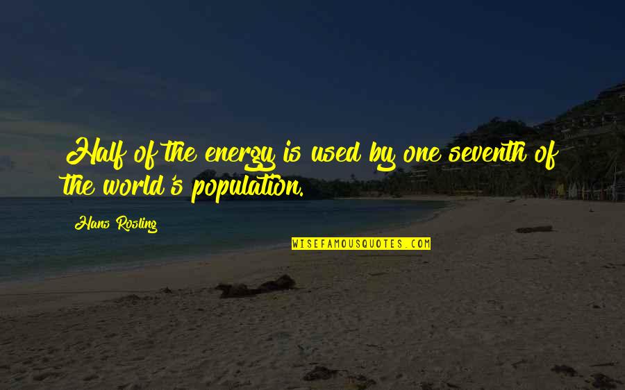Dosad Ili Quotes By Hans Rosling: Half of the energy is used by one