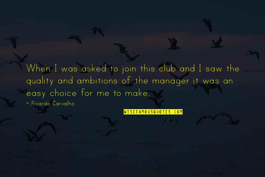 Dosad Ili Quotes By Ricardo Carvalho: When I was asked to join this club