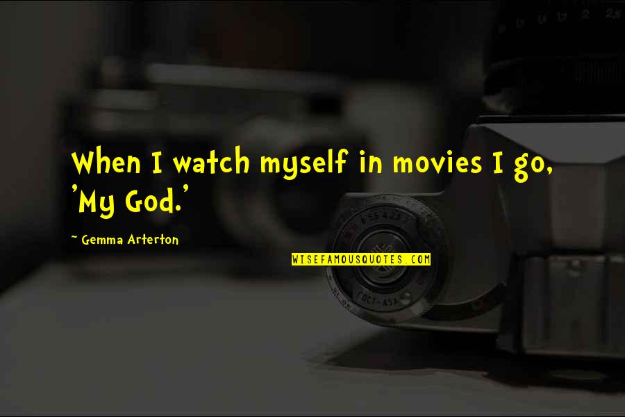 Dosage For Melatonin Quotes By Gemma Arterton: When I watch myself in movies I go, Dosage For Melatonin Quotes By Gemma Arterton: When I watch myself in movies I go,