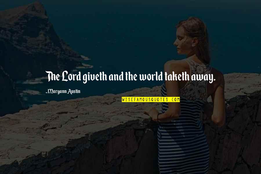 Dosal Cigarettes Quotes By Maryann Austin: The Lord giveth and the world taketh away. Dosal Cigarettes Quotes By Maryann Austin: The Lord giveth and the world taketh away.