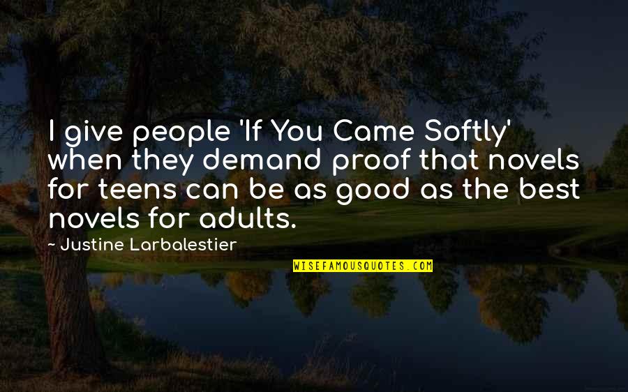 Dosalicious Corona Quotes By Justine Larbalestier: I give people 'If You Came Softly' when