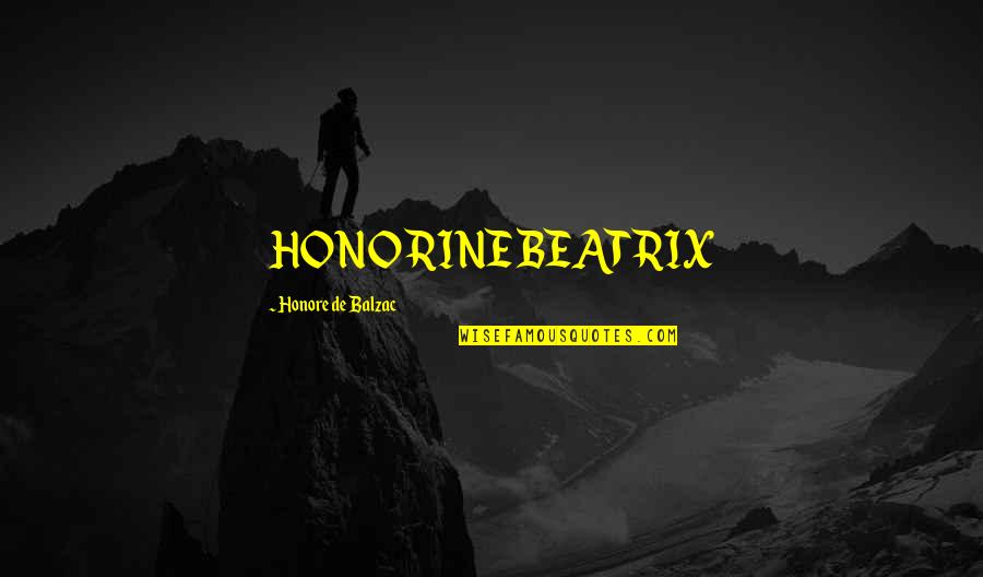 Dosari Yasser Quotes By Honore De Balzac: HONORINE BEATRIX