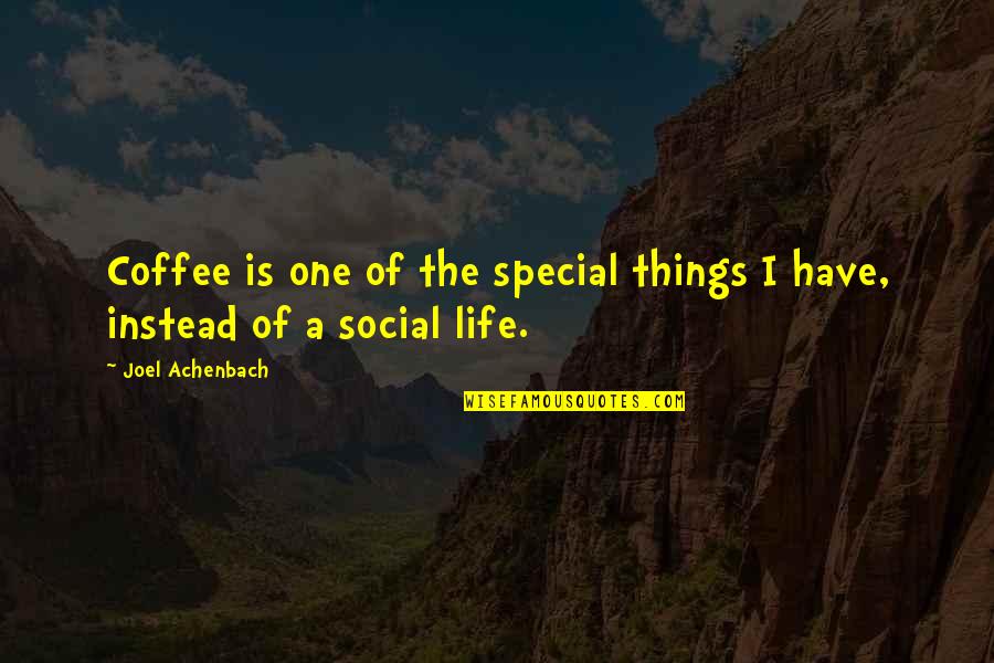 Dosen Fia Quotes By Joel Achenbach: Coffee is one of the special things I