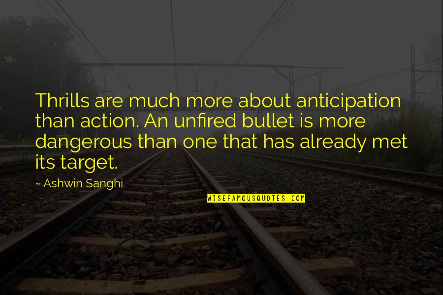 Dosen Pengampu Quotes By Ashwin Sanghi: Thrills are much more about anticipation than action. Dosen Pengampu Quotes By Ashwin Sanghi: Thrills are much more about anticipation than action.
