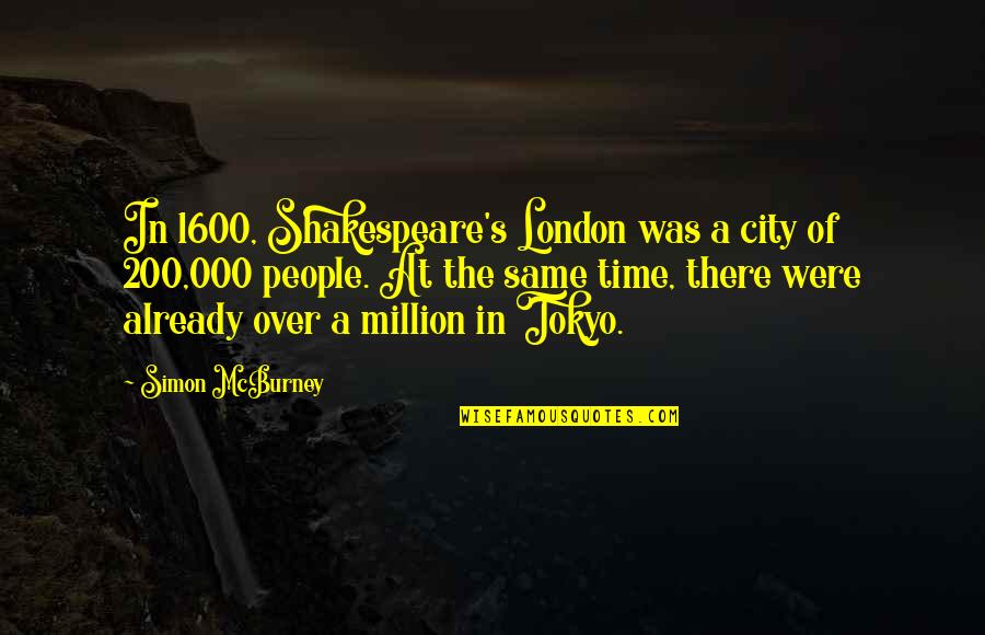 Dosentti Quotes By Simon McBurney: In 1600, Shakespeare's London was a city of Dosentti Quotes By Simon McBurney: In 1600, Shakespeare's London was a city of