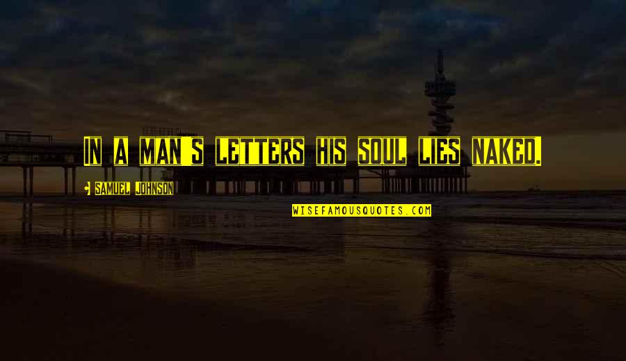 Doseone Discography Quotes By Samuel Johnson: In a man's letters his soul lies naked. Doseone Discography Quotes By Samuel Johnson: In a man's letters his soul lies naked.
