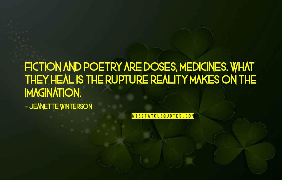 Doses Quotes By Jeanette Winterson: Fiction and poetry are doses, medicines. What they