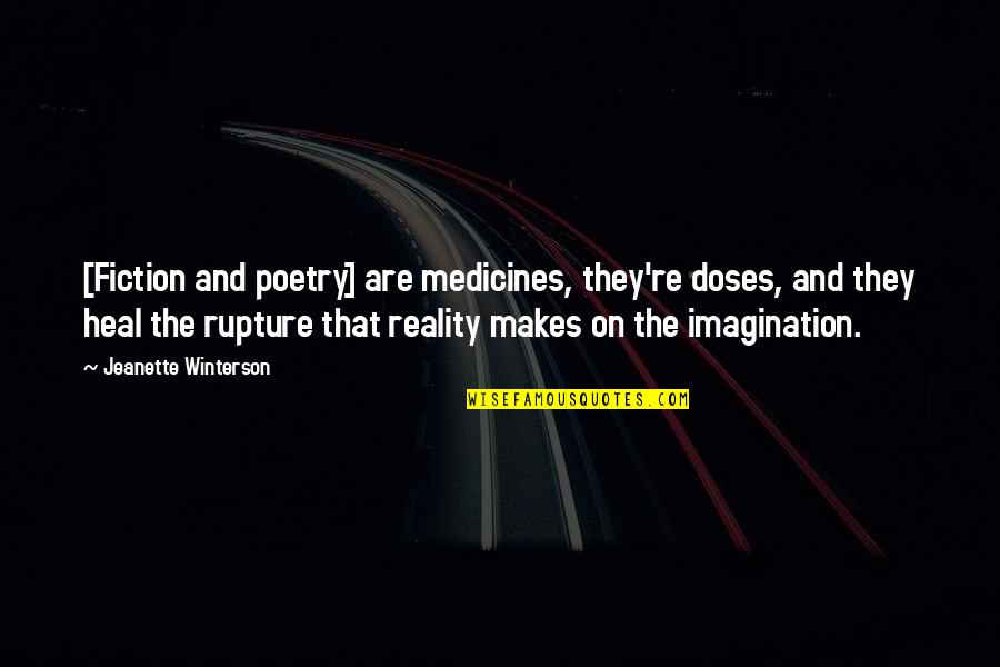 Doses Quotes By Jeanette Winterson: [Fiction and poetry] are medicines, they're doses, and