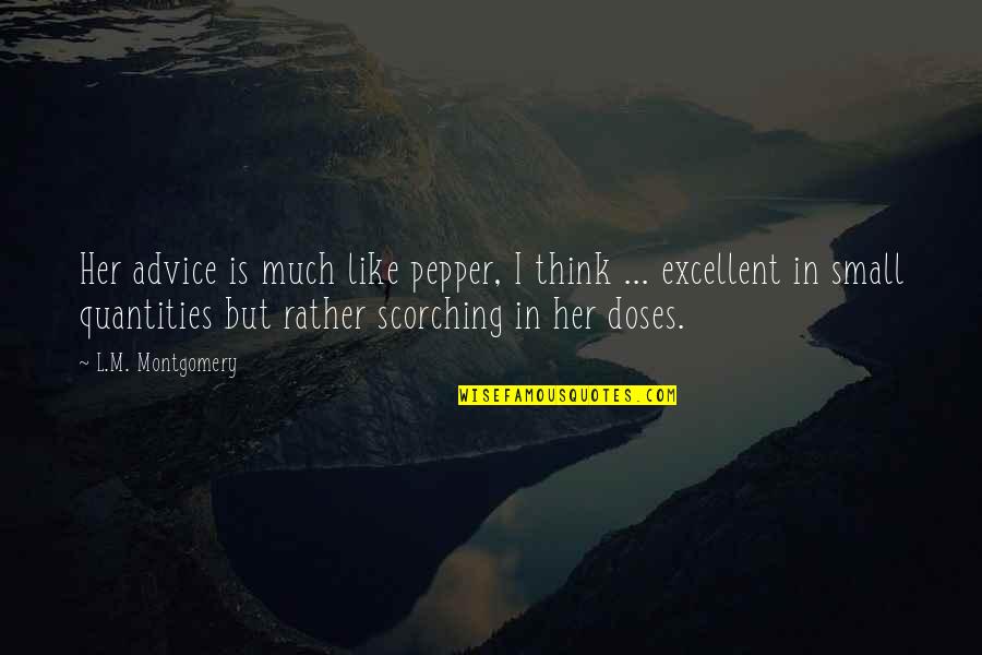 Doses Quotes By L.M. Montgomery: Her advice is much like pepper, I think